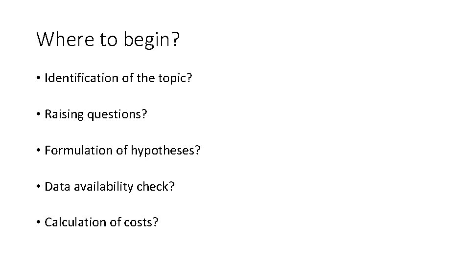 Where to begin? • Identification of the topic? • Raising questions? • Formulation of