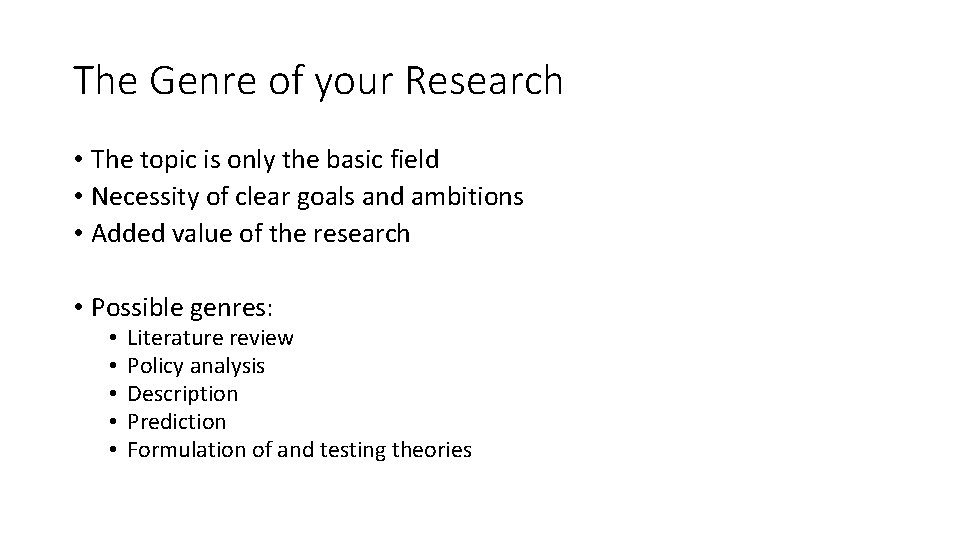 The Genre of your Research • The topic is only the basic field •