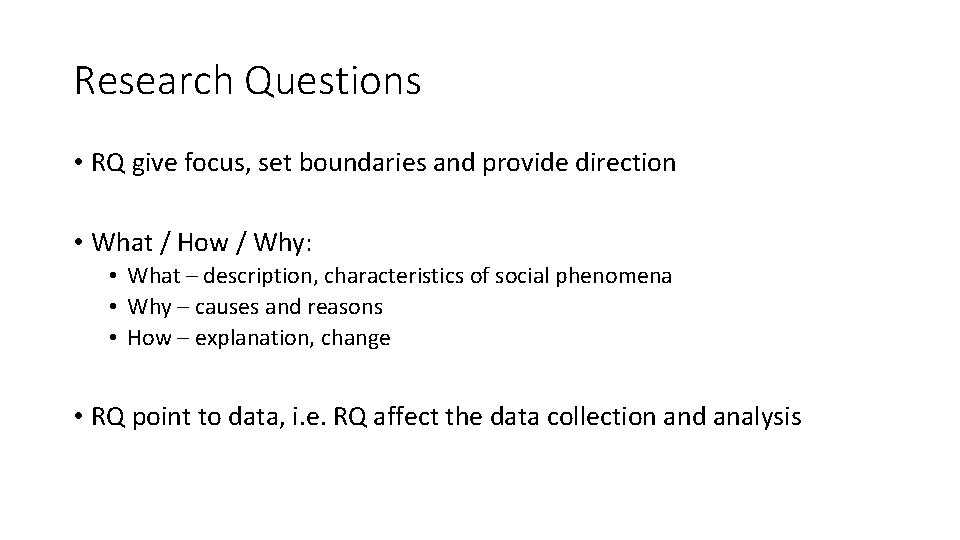 Research Questions • RQ give focus, set boundaries and provide direction • What /