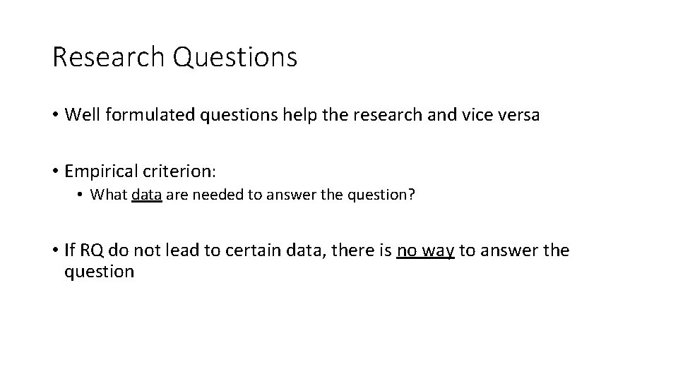 Research Questions • Well formulated questions help the research and vice versa • Empirical