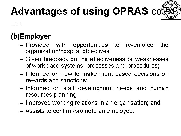 Advantages of using OPRAS cont --(b)Employer – Provided with opportunities to re-enforce the organization/hospital