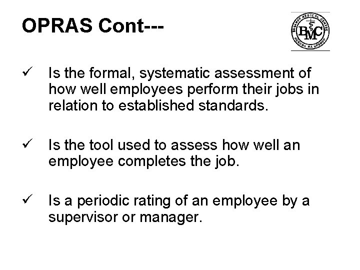 OPRAS Cont-- ü Is the formal, systematic assessment of how well employees perform their