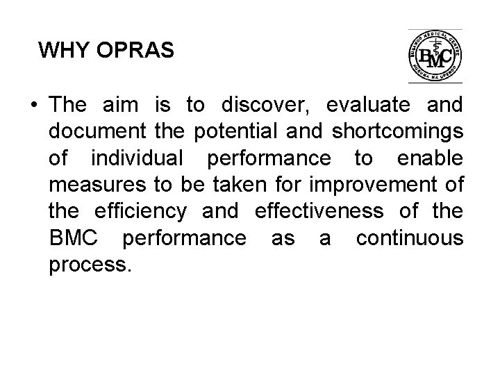  WHY OPRAS • The aim is to discover, evaluate and document the potential