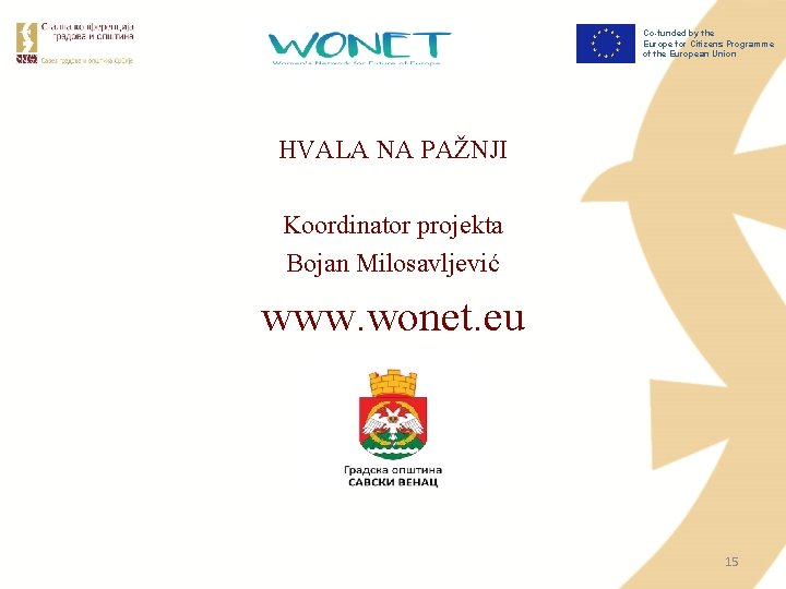 Co-funded by the Europe for Citizens Programme of the European Union HVALA NA PAŽNJI