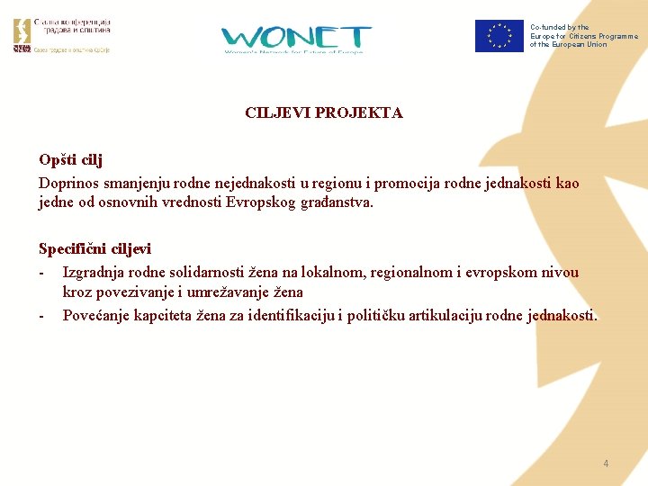 Co-funded by the Europe for Citizens Programme of the European Union CILJEVI PROJEKTA Opšti