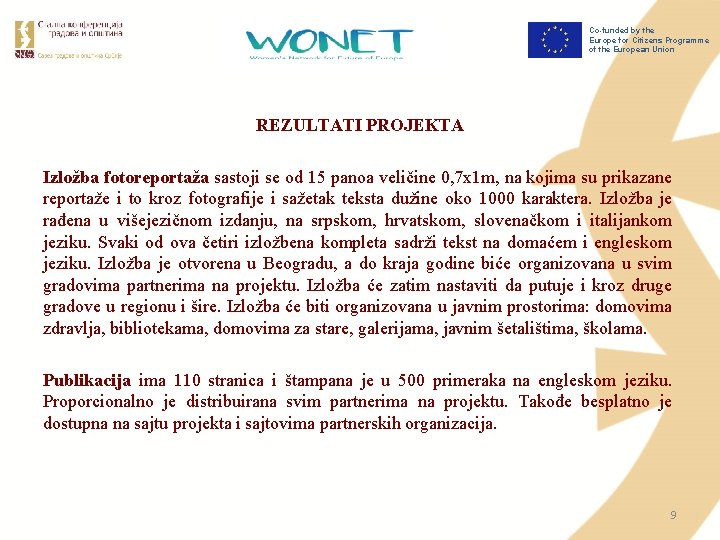 Co-funded by the Europe for Citizens Programme of the European Union REZULTATI PROJEKTA Izložba