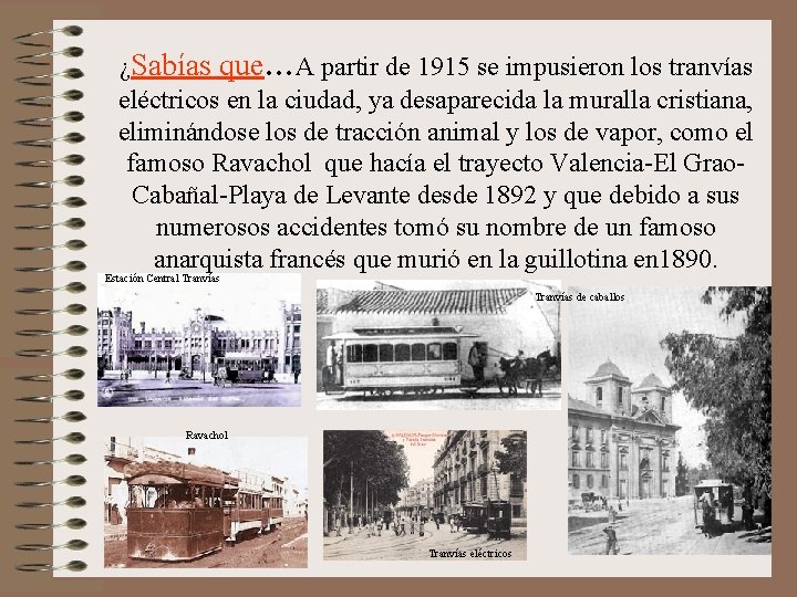 ¿Sabías que…A partir de 1915 se impusieron los tranvías eléctricos en la ciudad, ya