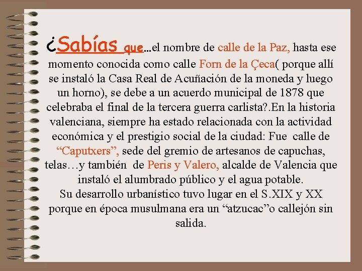 ¿Sabías que…el nombre de calle de la Paz, hasta ese momento conocida como calle