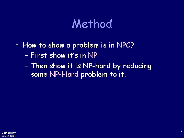 Method • How to show a problem is in NPC? – First show it’s
