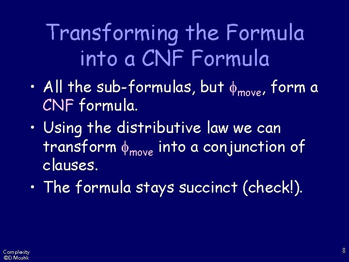 Transforming the Formula into a CNF Formula • All the sub-formulas, but move, form