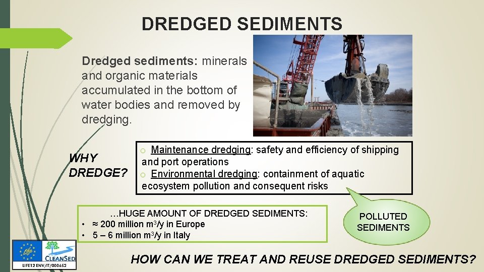 DREDGED SEDIMENTS Dredged sediments: minerals and organic materials accumulated in the bottom of water