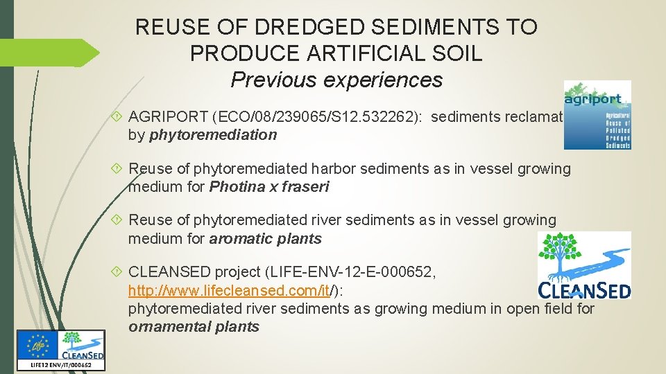 REUSE OF DREDGED SEDIMENTS TO PRODUCE ARTIFICIAL SOIL Previous experiences AGRIPORT (ECO/08/239065/S 12. 532262):