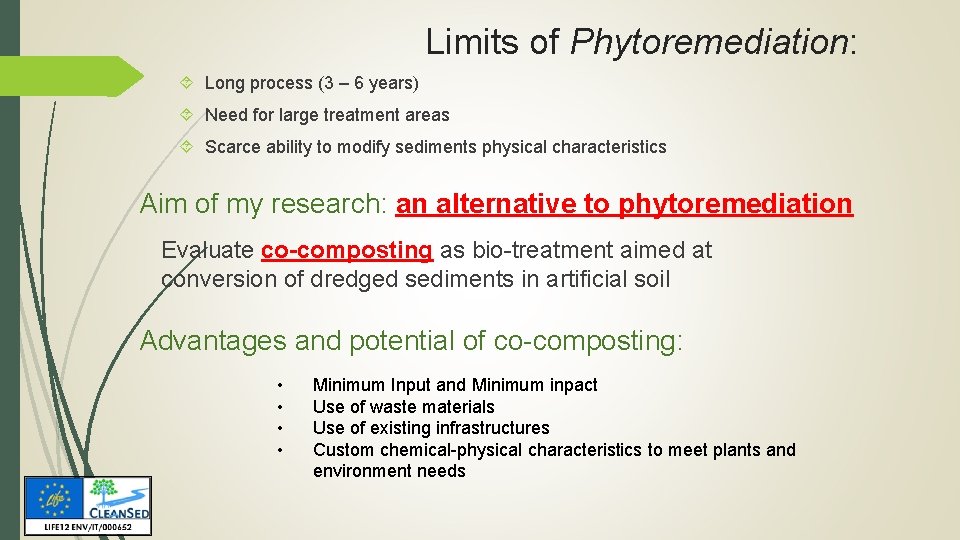 Limits of Phytoremediation: Long process (3 – 6 years) Need for large treatment areas