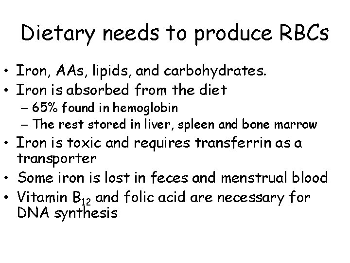 Dietary needs to produce RBCs • Iron, AAs, lipids, and carbohydrates. • Iron is