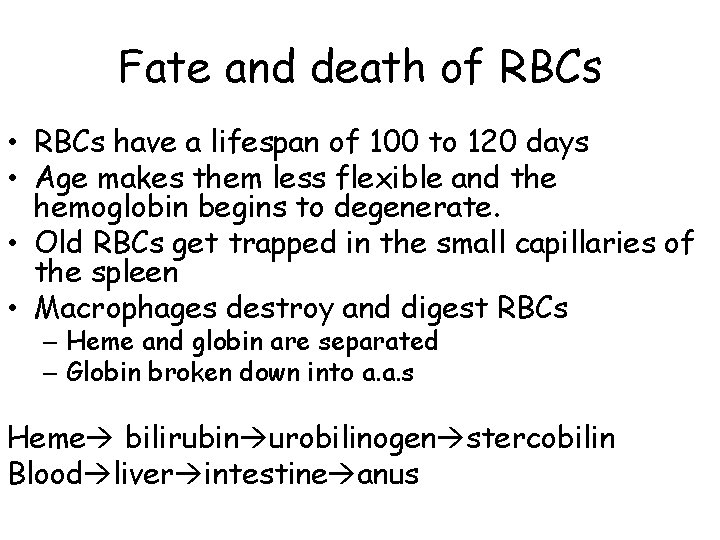 Fate and death of RBCs • RBCs have a lifespan of 100 to 120
