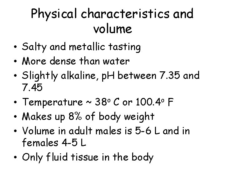 Physical characteristics and volume • Salty and metallic tasting • More dense than water