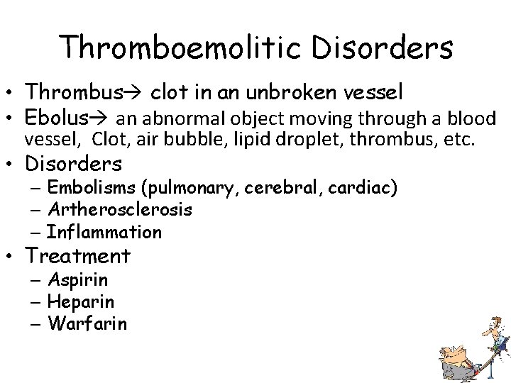 Thromboemolitic Disorders • Thrombus clot in an unbroken vessel • Ebolus an abnormal object