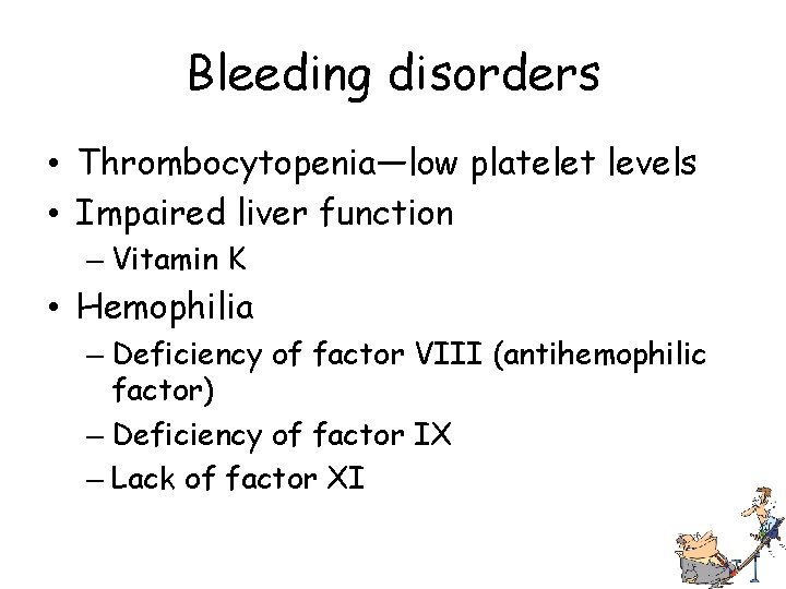 Bleeding disorders • Thrombocytopenia—low platelet levels • Impaired liver function – Vitamin K •