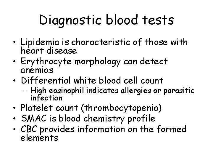 Diagnostic blood tests • Lipidemia is characteristic of those with heart disease • Erythrocyte