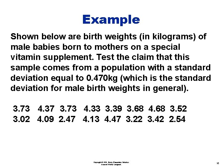 Example Shown below are birth weights (in kilograms) of male babies born to mothers