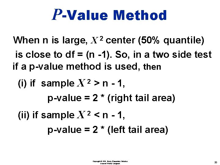 P-Value Method When n is large, X 2 center (50% quantile) is close to