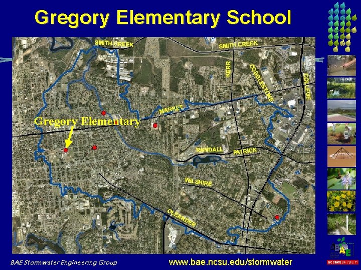 Gregory Elementary School Gregory Elementary BAE Stormwater Engineering Group www. bae. ncsu. edu/stormwater 