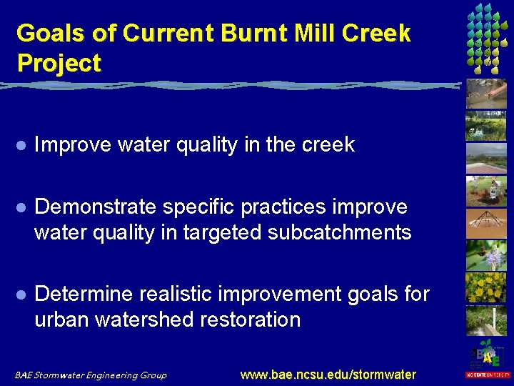 Goals of Current Burnt Mill Creek Project l Improve water quality in the creek