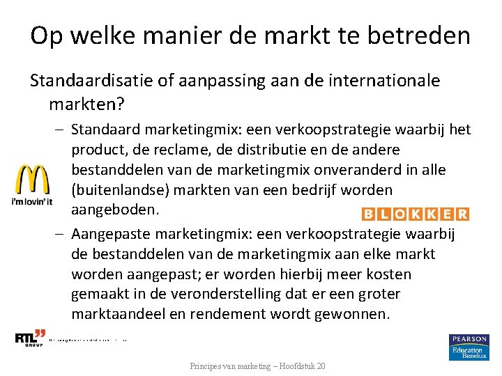 Op welke manier de markt te betreden Standaardisatie of aanpassing aan de internationale markten?