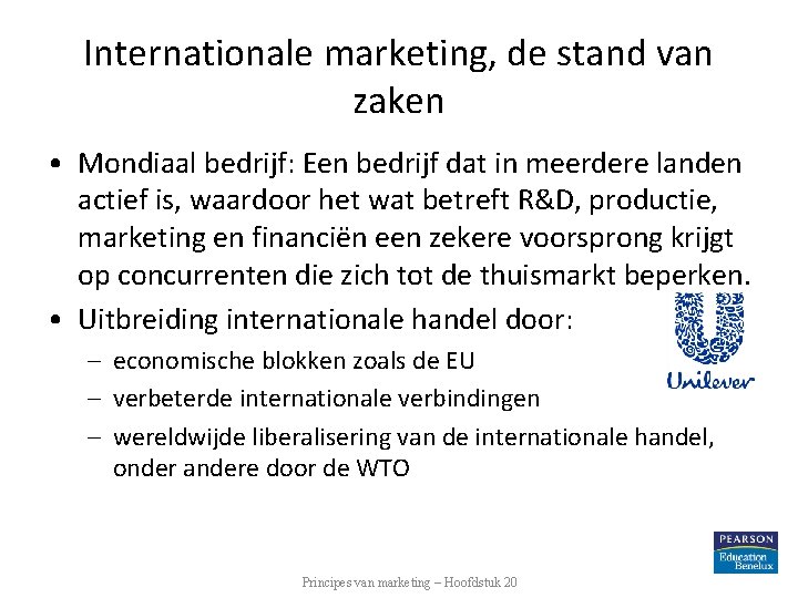 Internationale marketing, de stand van zaken • Mondiaal bedrijf: Een bedrijf dat in meerdere