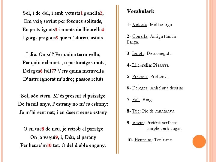 Sol, i de dol, i amb vetusta 1 gonella 2, Em veig sovint per