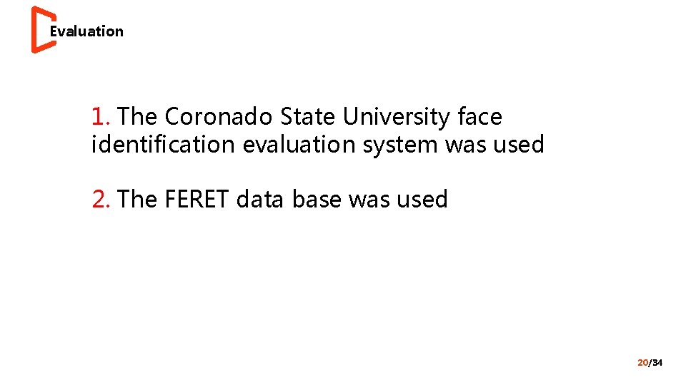 Evaluation 1. The Coronado State University face identification evaluation system was used 2. The