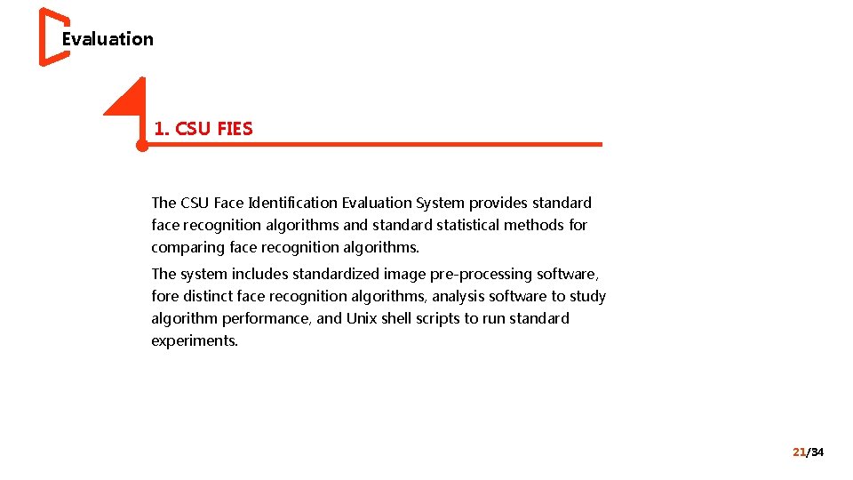 Evaluation 1. CSU FIES The CSU Face Identification Evaluation System provides standard face recognition