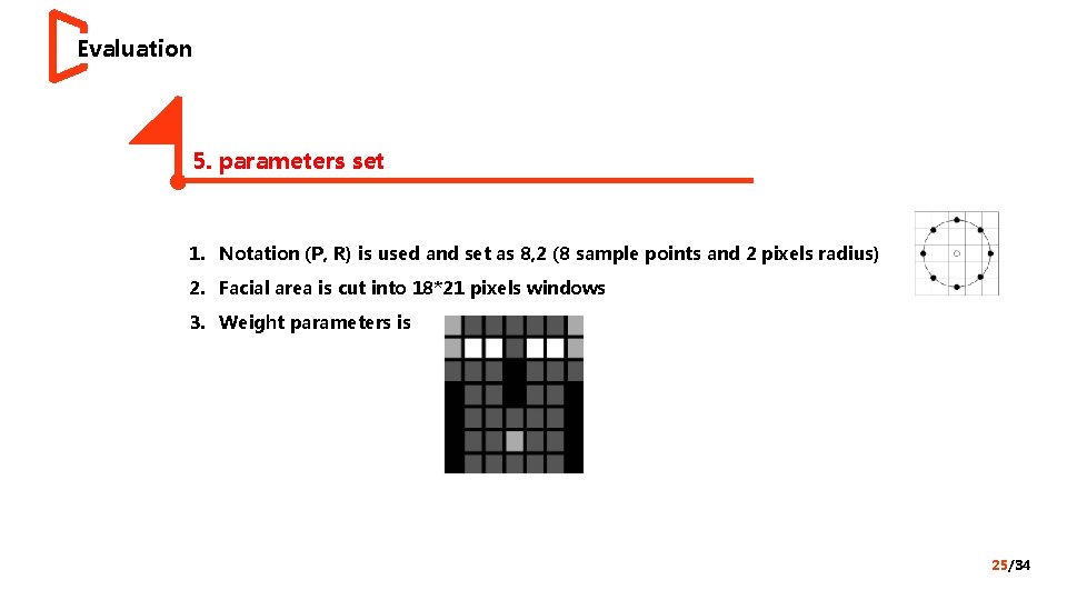 Evaluation 5. parameters set 1. Notation (P, R) is used and set as 8,