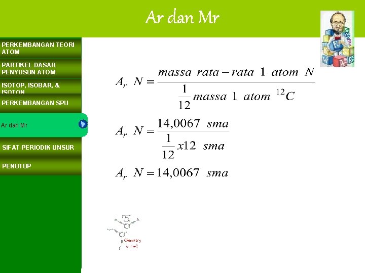 Ar dan Mr PERKEMBANGAN TEORI ATOM PARTIKEL DASAR PENYUSUN ATOM ISOTOP, ISOBAR, & ISOTON