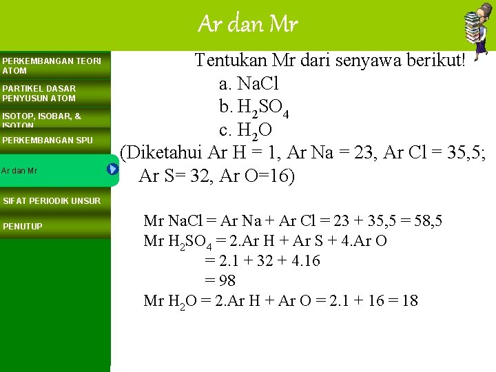 Ar dan Mr PERKEMBANGAN TEORI ATOM PARTIKEL DASAR PENYUSUN ATOM ISOTOP, ISOBAR, & ISOTON