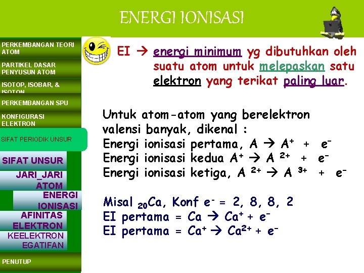 ENERGI IONISASI PERKEMBANGAN TEORI ATOM PARTIKEL DASAR PENYUSUN ATOM ISOTOP, ISOBAR, & ISOTON PERKEMBANGAN