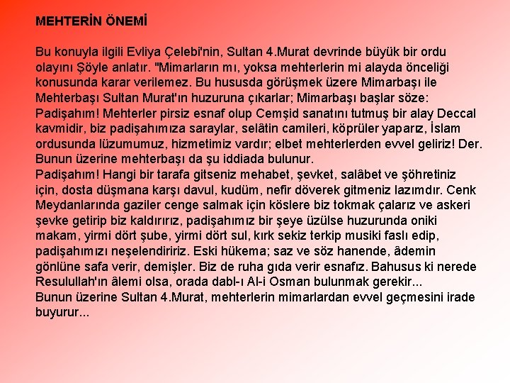 MEHTERİN ÖNEMİ Bu konuyla ilgili Evliya Çelebi'nin, Sultan 4. Murat devrinde büyük bir ordu