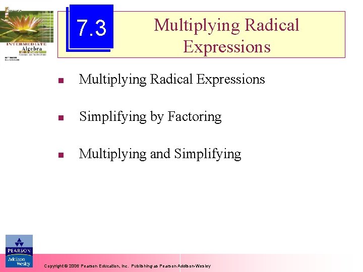 7. 3 Multiplying Radical Expressions n Simplifying by Factoring n Multiplying and Simplifying Copyright