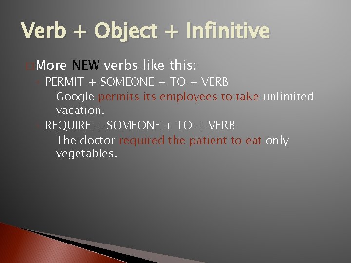 Verb + Object + Infinitive � More NEW verbs like this: ◦ PERMIT +