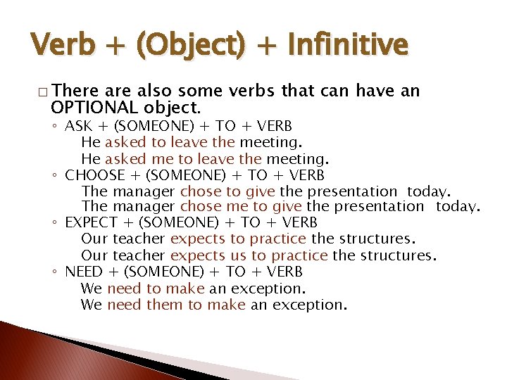 Verb + (Object) + Infinitive � There also some verbs that can have an