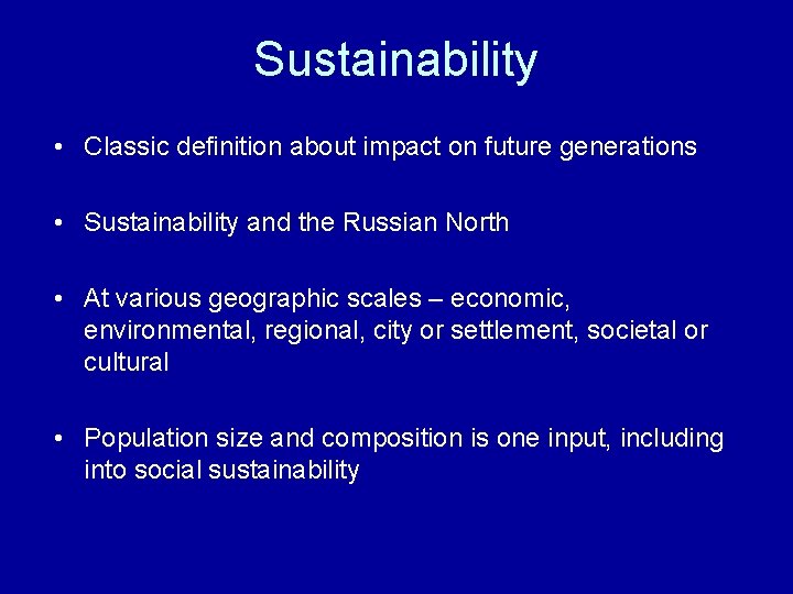 Sustainability • Classic definition about impact on future generations • Sustainability and the Russian