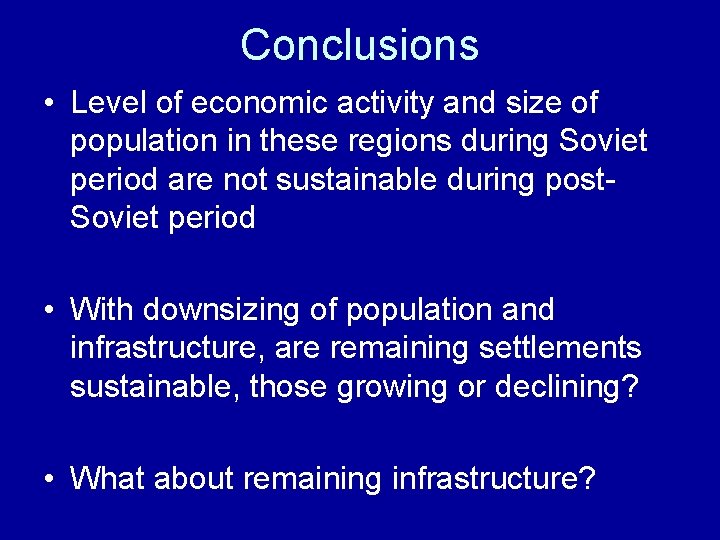 Conclusions • Level of economic activity and size of population in these regions during