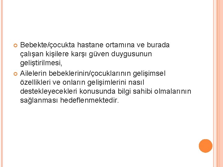 Bebekte/çocukta hastane ortamına ve burada çalışan kişilere karşı güven duygusunun geliştirilmesi, Ailelerin bebeklerinin/çocuklarının gelişimsel