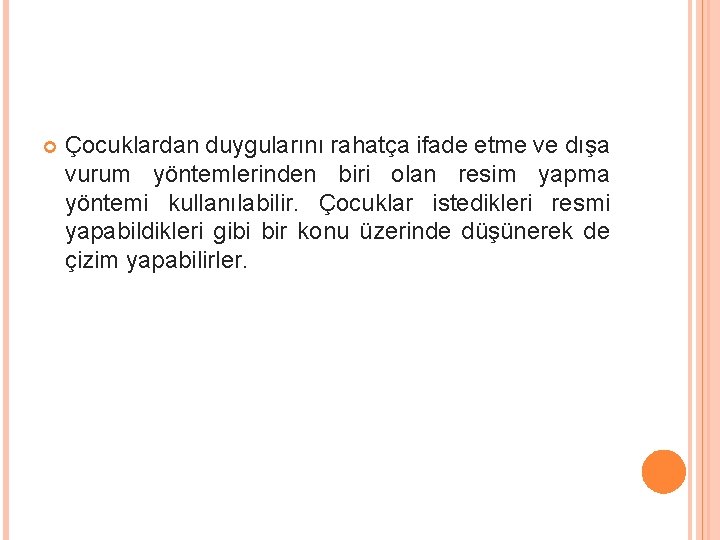  Çocuklardan duygularını rahatça ifade etme ve dışa vurum yöntemlerinden biri olan resim yapma