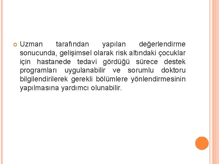  Uzman tarafından yapılan değerlendirme sonucunda, gelişimsel olarak risk altındaki çocuklar için hastanede tedavi
