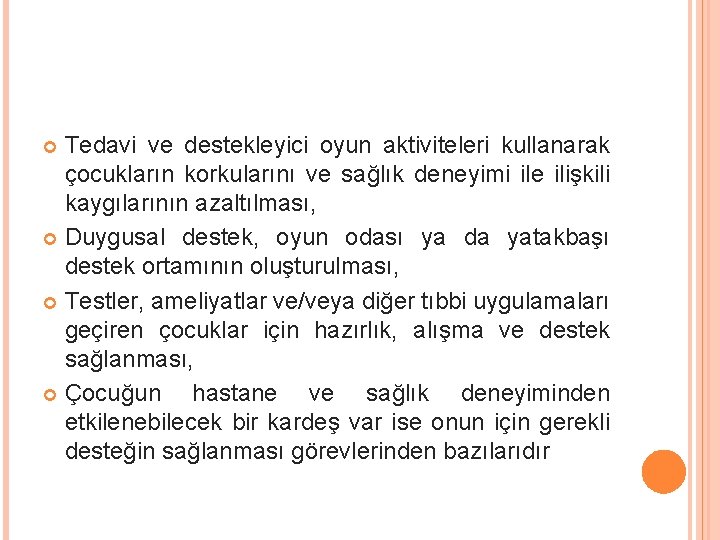 Tedavi ve destekleyici oyun aktiviteleri kullanarak çocukların korkularını ve sağlık deneyimi ile ilişkili kaygılarının