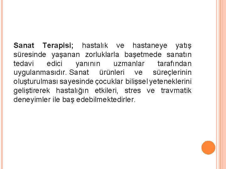 Sanat Terapisi; hastalık ve hastaneye yatış süresinde yaşanan zorluklarla başetmede sanatın tedavi edici yanının