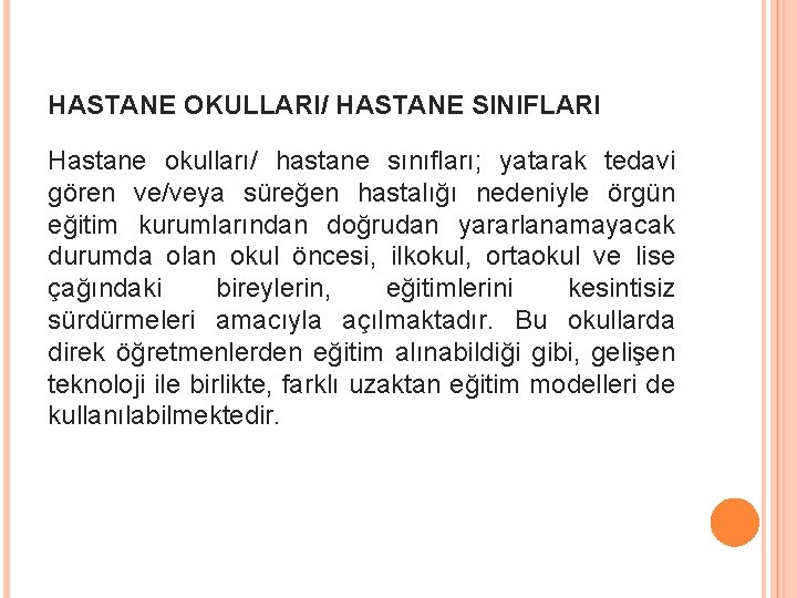 HASTANE OKULLARI/ HASTANE SINIFLARI Hastane okulları/ hastane sınıfları; yatarak tedavi gören ve/veya süreğen hastalığı