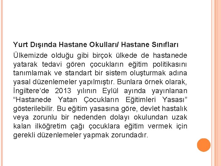 Yurt Dışında Hastane Okulları/ Hastane Sınıfları Ülkemizde olduğu gibi birçok ülkede de hastanede yatarak