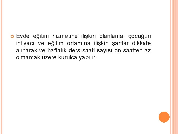  Evde eğitim hizmetine ilişkin planlama, çocuğun ihtiyacı ve eğitim ortamına ilişkin şartlar dikkate